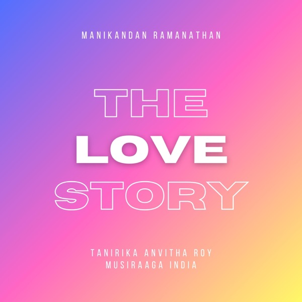 The Love Story (feat. Tanirika Anvitha Roy) - Single