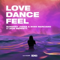 Love, Dance and Feel - Single - Sunnery James & Ryan Marciano & Leon Benesty