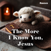 The More I Know You, Jesus