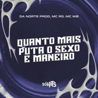 Quanto Mais Puta o Sexo É Maneiro - Single - DA NORTE PROD, MC RD OFICIAL & WB