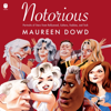 Notorious - Maureen Dowd