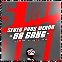 SENTA PROS MENOR DA GANG - Single - MC Roger, DJ Vertin & BK2P