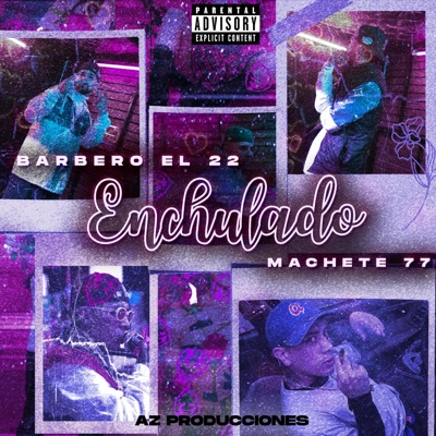Enchulado (feat. Machete77) - Single