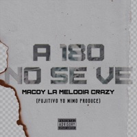 A 180 No Se Ve - Single - Macoy La Melodia Crazy