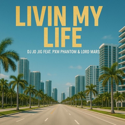 Livin My Life (feat. PXM Phantom & Lord Mars) - Single