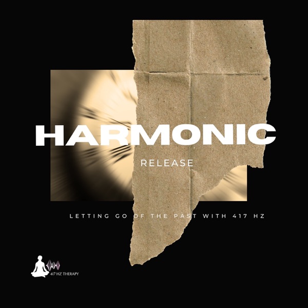 Harmonic Release: Letting Go of the Past with 417 Hz