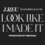 Look Like I Made It (feat. B-Lune) - Single