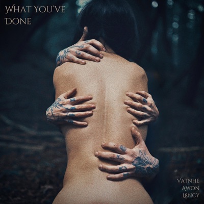 What You've Done (feat. L8NCY) - Single