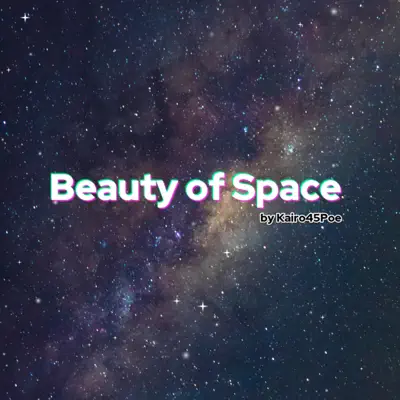 Listen to Beauty of Space by Kairo45Poe