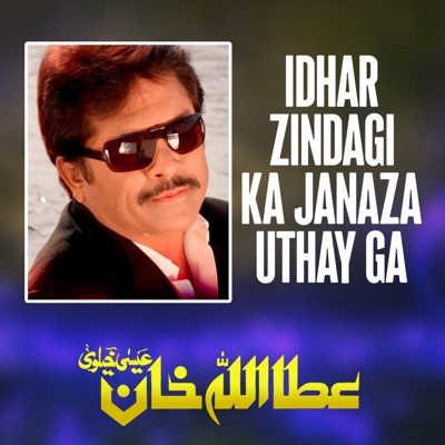 Attaullah Khan - Idhar Zindgi Ka Janaza