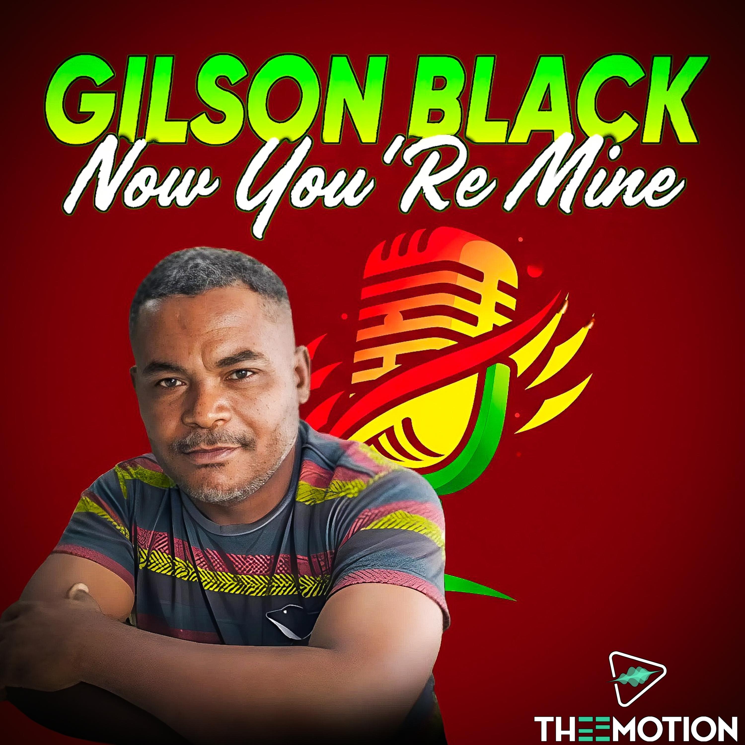 NOW YOU'RE MINE (feat. GILSON BLACK) - Single