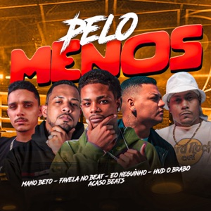 Pelo Menos (feat. Acaso Beats & Mano Beto)