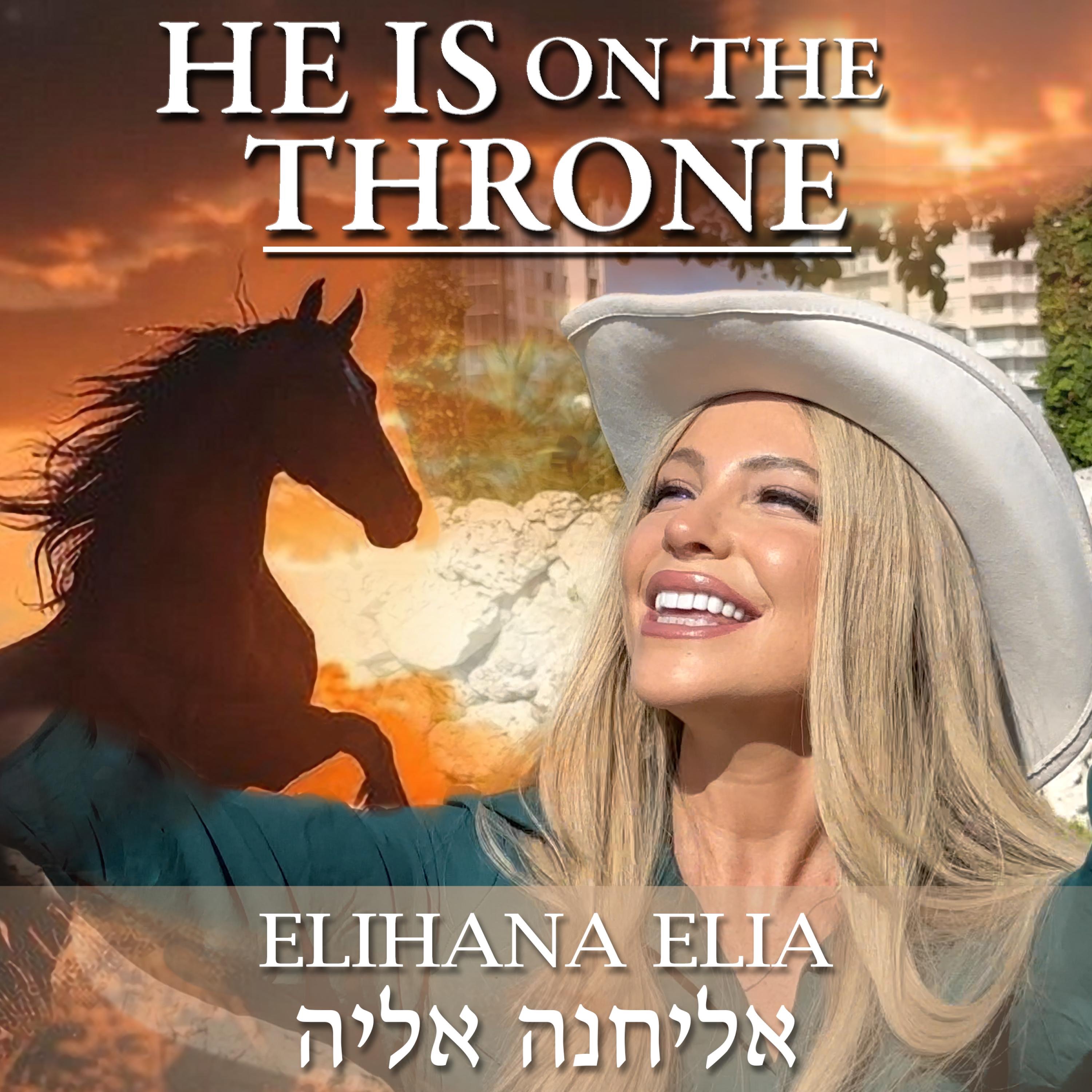 HE IS ON THE THRONE - ELIHANA ELIA (MUSIC )