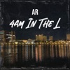 4AM In the L - Single