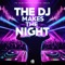 THE DJ MAKE THE NIGHT - DJ GRINDD lyrics