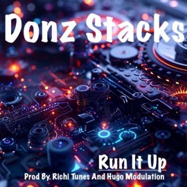 Run It Up (feat. Richi Tunes & Hugo Modulation) Donz Stacks
