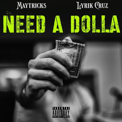 Need a Dolla (feat. Lyrik Cruz) - Single