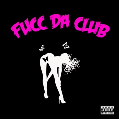 Fucc Da Club - Single