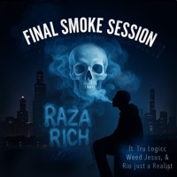 Final Smoke Session (feat. Tru Logicc, Weed Jesus & Rio Just a Realist) - Single - RazaRich