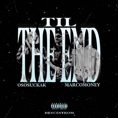 Til The End (feat. OsosuckaK & MarcoMoney) - Single