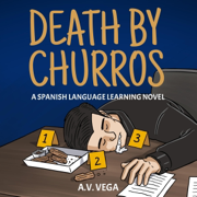 Death by Churros: A Spanish Language Learning Murder Mystery Novel (Spanish Edition) (Unabridged)