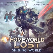 Shining World: Homeworld Lost, Book 10 (Unabridged) - JN Chaney & Scott Moon