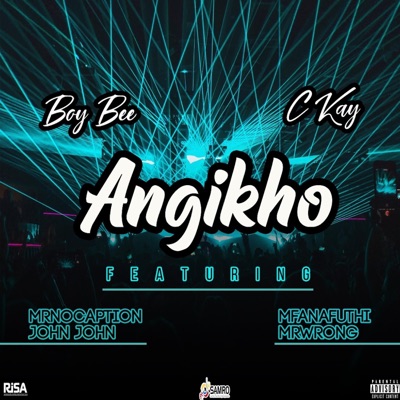 Angikho (feat. C Kay Uptown, Mr No Caption, Mfanafuthi, John-John & Mr Wrong) - Single