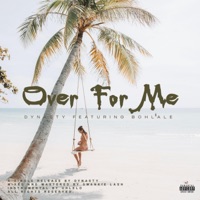 Over For Me (feat. Bohlale) - Single - Dynasty.