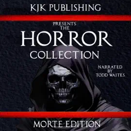 The Horror Collection: Morte Edition (Unabridged)