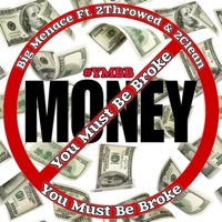 MUST BE BROKE (feat. 2throwed & 2Clean) - Single - Big Menace Tha Artist