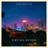 Nimetoka Nairobi - Single - CHozenAfitra