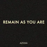 Remain As You Are — Azedia