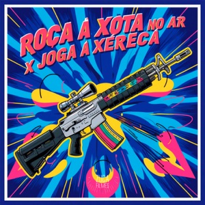 Roça a Xota no Ar X Joga a Xereca