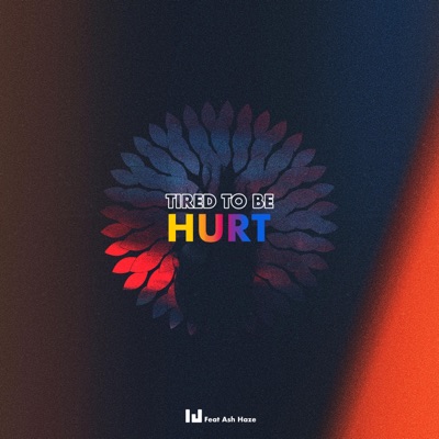 Tired To Be Hurt (feat. Ash Haze) - Single