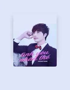 聆聽 Trần Nhật Quang、觀看音樂影片、閱讀小傳、查看巡演日期等！