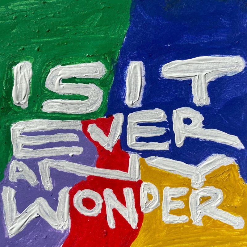 Is It Ever Any Wonder - Single