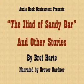 'The Iliad of Sandy Bar' and Other Stories (Unabridged)