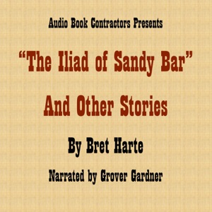 'The Iliad of Sandy Bar' and Other Stories (Unabridged)