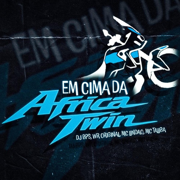 Em Cima da Africa Twin (feat. WR Original, Mc Lindão & MC Talibã)