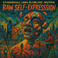 RAW SELF-EXPRESSION - Single - Cymarshall Law & Slimline Mutha