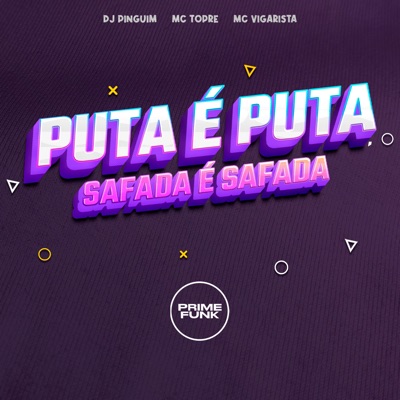 Puta É Puta, Safada É Safada (feat. Prime Funk) - Single