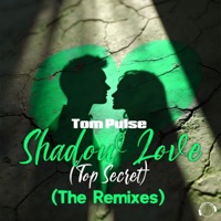 Shadow Love (Top Secret) [The Remixes] - EP - Tom Pulse