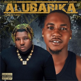 Alubarika (feat. Areezy) Dollar Boi