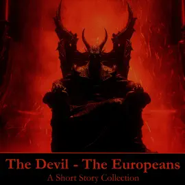 The Devil - The Europeans - A Short Story Collection: Satanic stories by continental European authors
