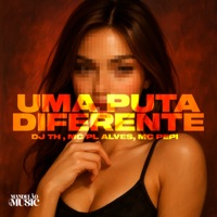 Uma Puta Diferente - Single - DJ TH, mc pl alves & MC PEPI