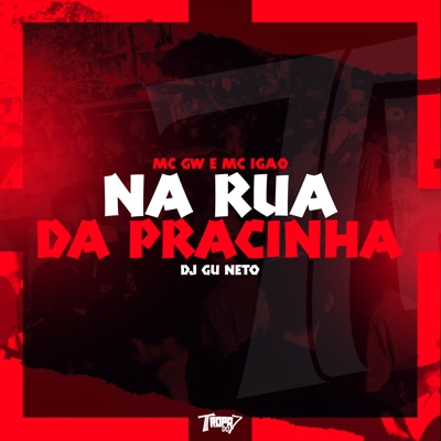 Na Rua da Pracinha (feat. Mc Gw) - Single