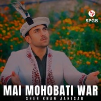 Mai Mohobati War (feat. Sher Khan Janisar) - Single - SPGB