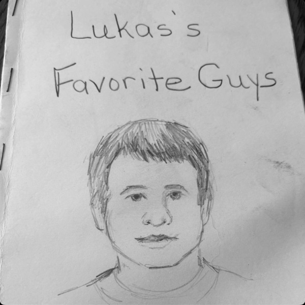 Lukas's Favorite Guys