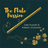 The Flute Passion - Zakir Hussain & Rakesh Chaurasia