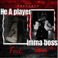 He A Player Imma Boss (feat. J Bish) - Single - IHATEZAZA999